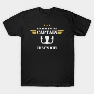 Airplane Pilot - Because I'm the Captain T-Shirt